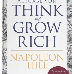 Napoleon Hill: Think and Grow Rich – Deutsche Ausgabe